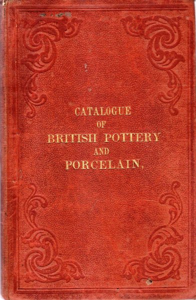 Ctaalogue of Specimens in the Museum of Practical Geology, illustrative of the composition and manufacture of British Pottery and Porcelain Image for Ctaalogue of Specimens in the Museum of Practical Geology, illustrative of the composition and manufacture of British Pottery and Porcelain