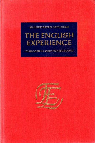 Image for The English Experience : Its Record in Early Printed Books Published in facsimile, a catralogue of the first 143 volumes now out, and a list of forthcoming volumes of the 3rd Group (1969)