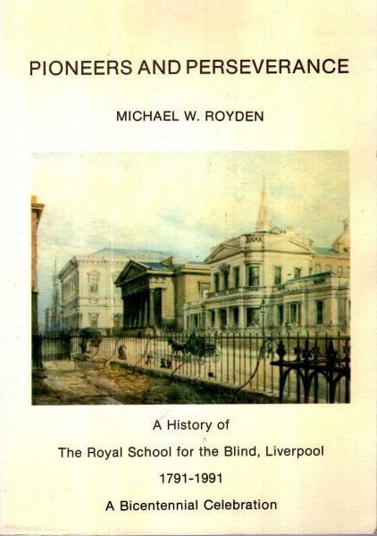Image for Pioneers and Perseverance : A History of the Royal School for the Blind, Liverpool, 1791-1991 - A Bicentennial Celebration