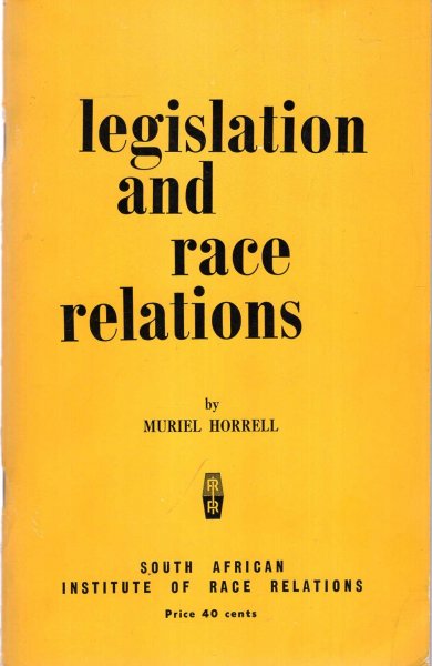 Image for Legislation and Race Relations, a summary of the main South African Laws which affect race relationships
