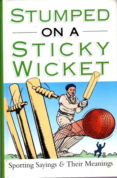 Image for Stumped on a Stick Wicket, sporting sayings and their emanings