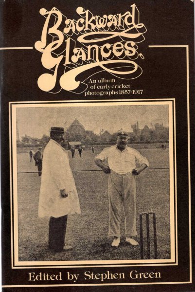 Image for Backward Glances an album of 60 early cricket photographs 1857-1917