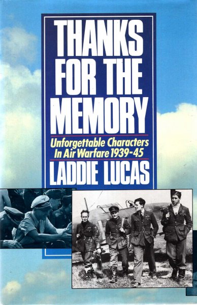 Image for Thanks for the Memory : Unforgettable Characters in Air Warfare, 1939-45