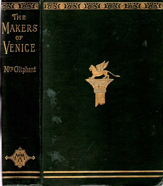 Image for The Makers of Venice, Doges, Conquerors, Painters and Men of Letters