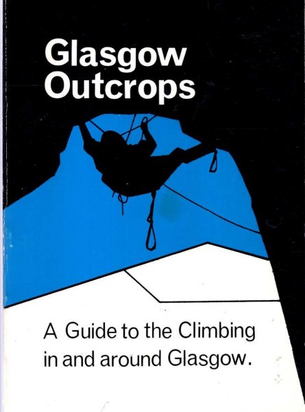 Image for The Glasgow Outcrops : A Guide to the climbing in and around Glasgow