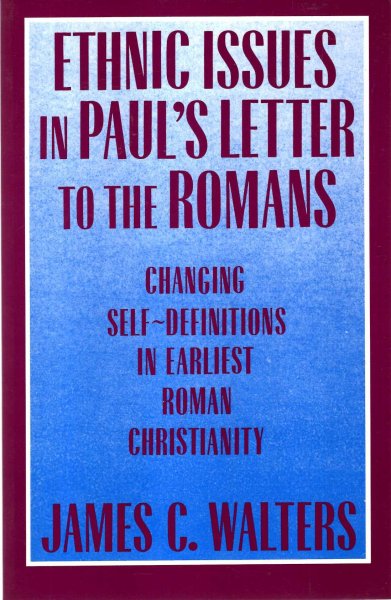 Image for Ethnic Issues in Paul's Letter to the Romans: Changing Self-Definitions in Earliest Roman Christianity