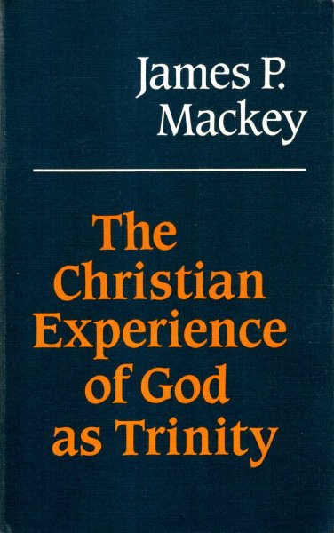 Image for The Christian Experience of God as Trinity