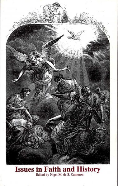 Image for Issues in Faith and History: Papers Presented at the Second Edinburgh Conference on Dogmatics, 1987 (Edinburgh Dogmatics Conference Papers)