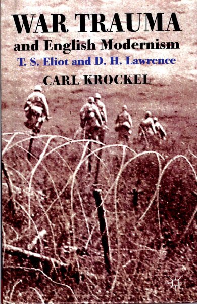 War Trauma and English Modernism: T. S. Eliot and D. H. Lawrence