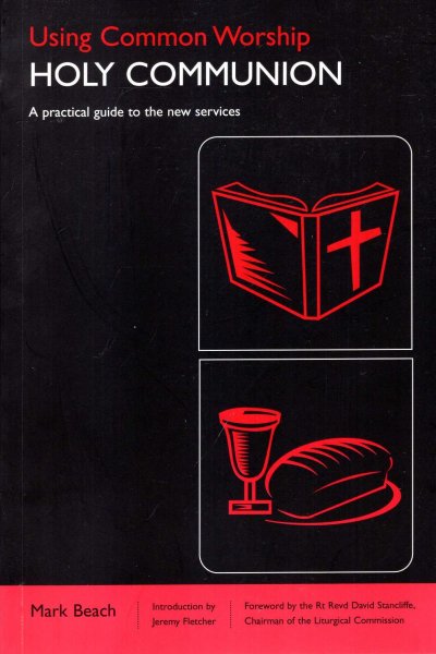 Image for Using Common Worship : Holy Communion - A Practical Guide to the New Services