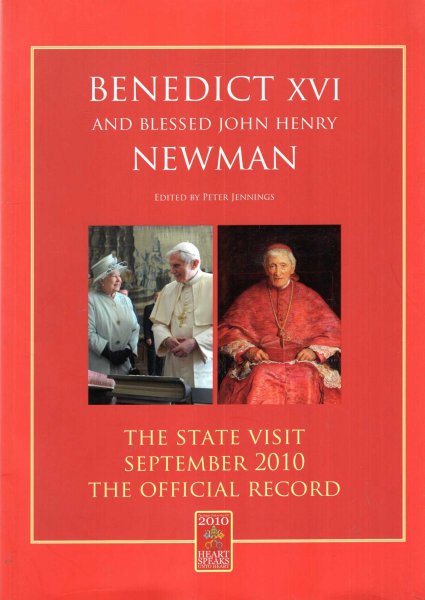 Image for Benedict XVI and Blessed John Henry Newman: The State Visit - September 2010 - The Official Record