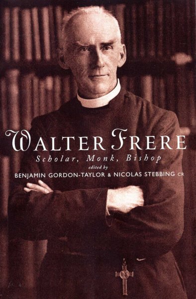 Image for Walter Frere : Scholar, Monk, Bishop