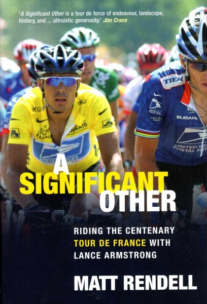 Image for A Significant Other: Riding the Centenary Tour de France with Lance Armstrong