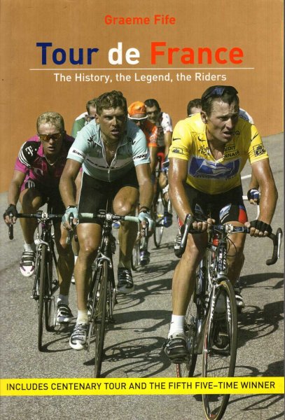 Image for Tour de France : The History, the Legend, the Riders