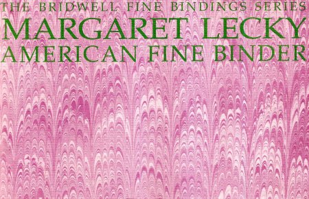 Image for Margaret lecky American Fine Binder, 21 June - 7 September 1991 ; a catalogue of an exhibition