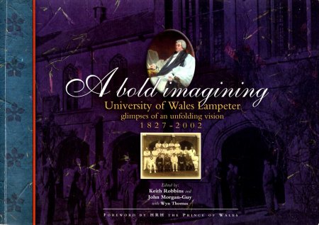 Image for A bold imagining: University of Wales Lampeter : glimpses of an unfolding vision : 1827-2002