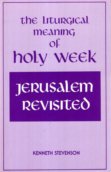 Image for Jerusalem Revisited : The Liturgical Meaning of Holy Week