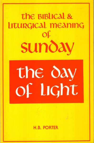Image for The Day of Light : The Biblical and Liturgical Meaning of Sunday