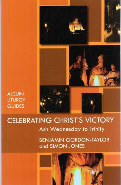 Image for Celebrating Christ's Victory : Ash Wednesday to Trinity (Alcuin Liturgy Guides)