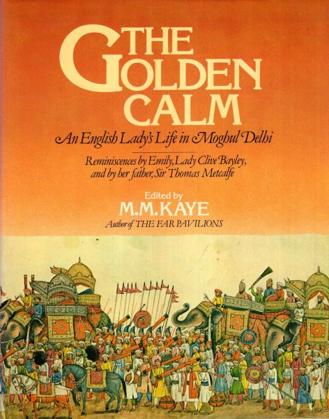 Image for The Golden Calm : An English Lady's Life In Moghul Delhi