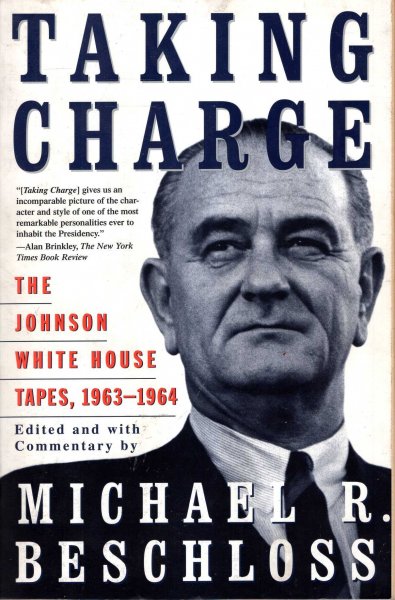 Image for Taking Charge : The Johnson White House Tapes 1963 1964