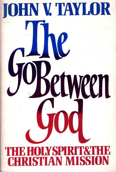 Image for The Go-Between God : The Holy Spirit and the Christian Mission