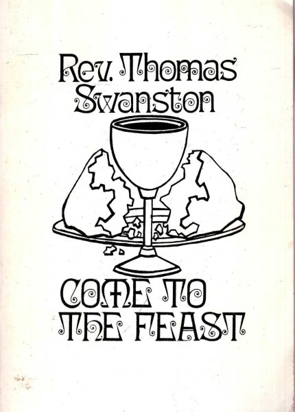 Image for Come to the Feast : a booklet for the help and instruction of those who come to the Lord's Supper for the first time