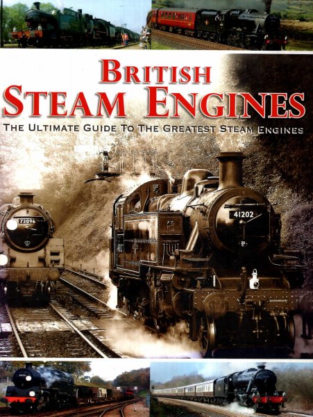 British Steam Engines: The Ultimate Guide to the Greatest Steam Engines Image for British Steam Engines: The Ultimate Guide to the Greatest Steam Engines