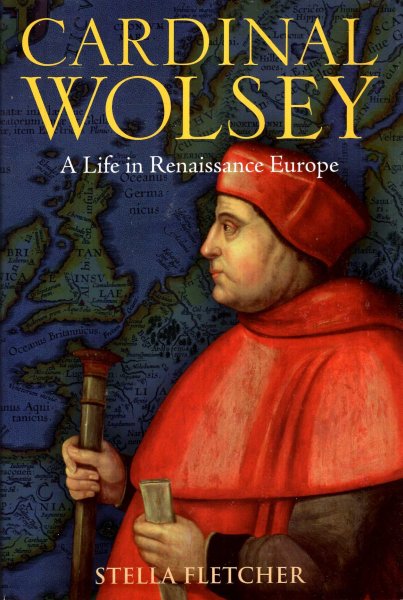 Image for Cardinal Wolsey: A Life in Renaissance Europe