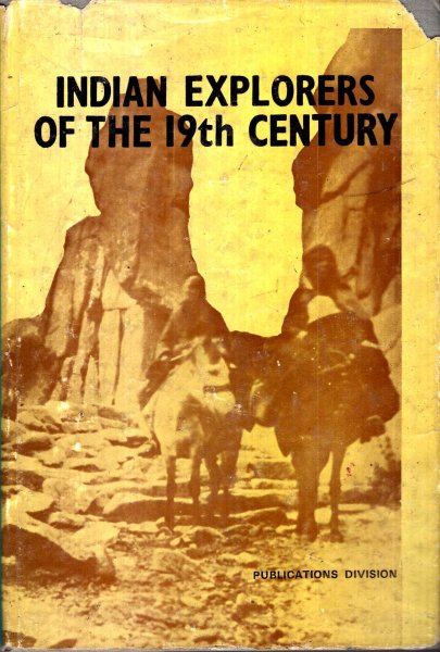 Image for Indian Explorers of the 19th Century, account of explorations in the Himalayas, Tibet, Mongolia and Central Asia