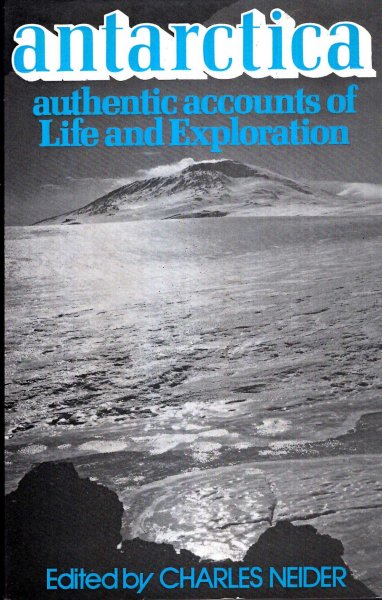 Antarctica : Authentic Accounts of Life and Exploration Image for Antarctica : Authentic Accounts of Life and Exploration