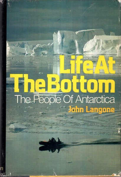 Image for Life at the Bottom, the people of Antarctica