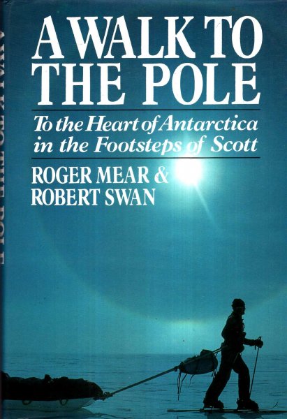 A Walk to the Pole : To the Heart of Antarctica in the Footsteps of Scott Image for A Walk to the Pole : To the Heart of Antarctica in the Footsteps of Scott