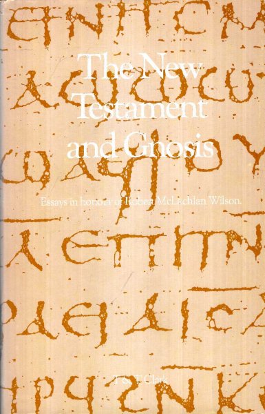 The New Testament and Gnosis : Essays in Honour of Robert M.Wilson Image for The New Testament and Gnosis : Essays in Honour of Robert M.Wilson