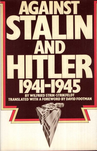 Against Stalin and Hitler : Memoir of the Russian Liberation Movement 1941-5 Image for Against Stalin and Hitler : Memoir of the Russian Liberation Movement 1941-5