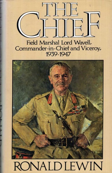 Image for The Chief : Biography of Field Marshal Lord Wavell