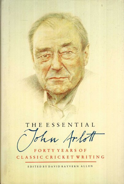 Image for The Essential John Arlott, forty years of classic cricket writing