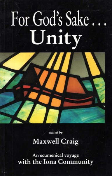 Image for For God's Sake, Unity an ecumenical voyage with the Iona Community