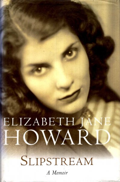 Image for Elizabeth Jane Howard: Slipstream, A Memoir