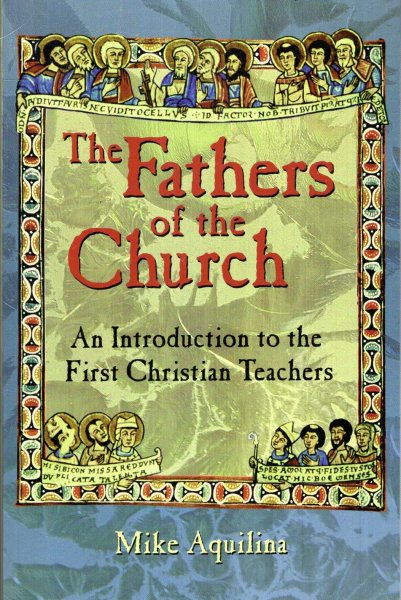 Image for The Fathers of the Church : An Introduction to the First Christian Fathers