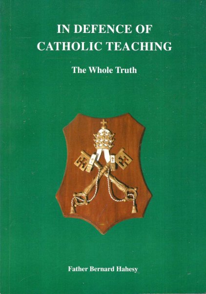 In Defence of Catholic Teaching - the whole truth Image for In Defence of Catholic Teaching - the whole truth