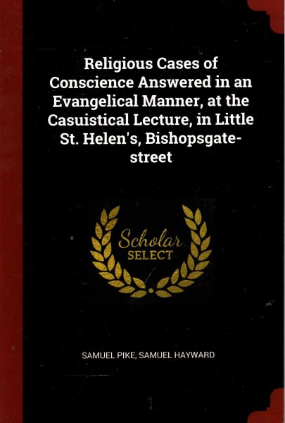 Image for Religious Cases of Conscience Answered in an Evangelical Manner, at the Casuistical Lecture, in Little St. Helen's, Bishopsgate-street