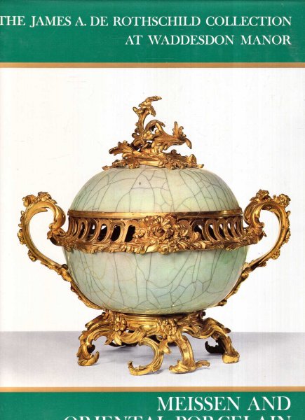 Image for Meissen and other European Porcelain [with] Oriental Porcelain : The James A. de Rothschild Collection at Waddesdon Manor
