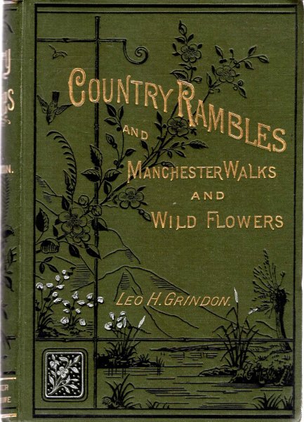 Image for Country Rambles, and Manchester Walks and Wild Flowers ; being rural wanderings in Cheshire, Lancashire, Derbyshire and Yorkshire