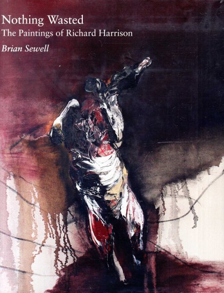Image for Nothing Wasted : The Paintings of Richard Harrison