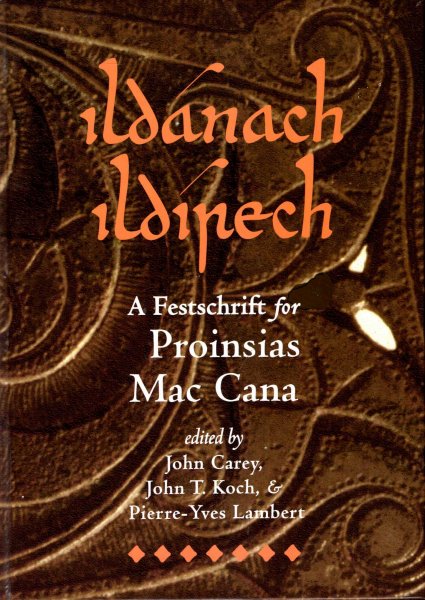 Ildanach Ildirech : A Festschrift for Proinsias Mac Cana Image for Ildanach Ildirech : A Festschrift for Proinsias Mac Cana