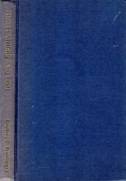 Image for Fine Feathers and Fish : recording some experiences with both the Rod and the Gun over a period of 70 years