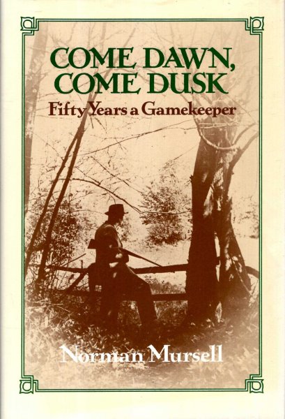 Image for Come Dawn, Come Dusk : Fifty Years a Gamekeeper