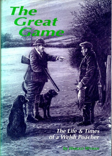 Image for The Great Game : The Life and Times of a Welsh Poacher