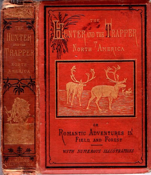 Image for The Hunter and the Trapper in North America, or Romantic Adventures in Field and Forest from the French of Benedict Revoil